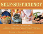 Self-Sufficiency: a Complete Guide to Baking, Carpentry, Crafts, Organic Gardening, Preserving Your Harvest, Raising Animals and More!