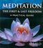Meditation: the First and Last Freedom: a Practical Guide