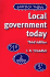 Local Government Today, 3rd Edn (Politics Today)