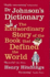 Dr Johnsons Dictionary: the Book That Defined the World: the Extraordinary Story of the Book That Defined the World