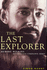 The Last Explorer. Hubert Wilkins, Australia's Unknown Hero
