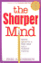 The Sharper Mind: Mental Games for a Keen Mind and a Foolproof Memory