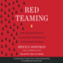 Red Teaming: How Your Business Can Conquer the Competition By Challenging Everything