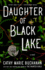 Daughter of Black Lake: a Novel