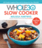 The Whole30 Slow Cooker: 150 Totally Compliant Prep-and-Go Recipes for Your Whole30 With Instant Pot Recipes