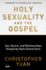 Holy Sexuality and the Gospel: Sex, Desire, and Relationships Shaped By God's Grand Story