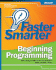 Faster Smarter Beginning Programming
