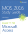 Study Guide: Mos 2016 for Microsoft Access