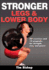 Stronger Legs & Lower Body (Paperback Or Softback)