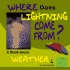 Where Does Lightning Come From? : a Book About Weather