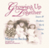 Growing Up Together: Sisters and Brothers We'Ll Always Be