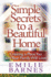 Simple Secrets to a Beautiful Home: Creating a Place You and Your Family Will Love