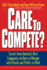 Care to Compete? : Secrets for America's Best Companies on How to Manage With People and Profits in Mind