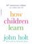 How Children Learn (50th Anniversary Edition) (a Merloyd Lawrence Book)