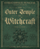 The Outer Temple of Witchcraft: Circles, Spells and Rituals (Christopher Penczak's Temple of Witchcraft Series, 4)