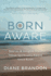 Born Aware: Stories & Insights From Those Spiritually Aware Since Birth