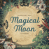 Llewellyn's 2024 Magical Moon Calendar: Spells, Rituals & Lore (Llewellyn's 2024 Calendars, Almanacs & Datebooks, 8)