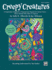 Creepy Creatures: a Stupendous Songbook Or Preposterous Program for Unison Voices...About Animals Who Make Us Squirm! (Teacher's Handbook), Book Includes Reproducible Student Pages)