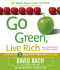 Go Green, Live Rich: 50 Simple Ways to Save the Earth and Get Rich Trying