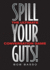Spill Your Guts!