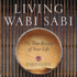 Living Wabi Sabi: the True Beauty of Your Life