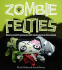Zombie Felties: How to Raise 16 Gruesome Felt Creatures From the Undead
