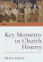 Key Moments in Church History