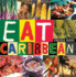 Eat Caribbean: the Best of Caribbean Cookery