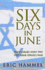 Six Days in June