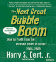 The Next Great Bubble Boom: How to Profit From the Greatest Boom in History: 2005-2009