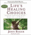 Life's Healing Choices: Freedom From Your Hurts, Hang-Ups, and Habits