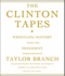 The Clinton Tapes: Wrestling History With the President