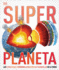 Super Planeta (Super Earth Encyclopedia): Los Ecosistemas, Fenmenos Atmosfricos Y Maravillas de la Tierra