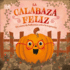 La Calabaza Feliz (the Happy Pumpkin): Un Cuento De Halloween Sobre La Aceptacin (First Seasonal Stories)