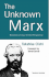 The Unknown Marx: Reconstructing a Unified Perspective