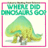 Where Did Dinosaurs Go? (Usborne Starting Point Science)