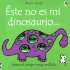 Este No Es Mi Dinosaurio: Tiene El Cuerpo Muy Mullido (Toca, Toca! ) (Spanish Edition)
