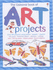 Art Projects (Usborne Art Ideas)