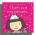 That's Not My Princess (Usborne Touchy Feely Books) (Usborne Touchy Feely Books)