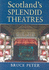 Scotland's Splendid Theatres: Architecture and Social History From the Reformation to the Present Day