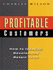 Profitable Customers: How to Identify, Develop and Keep Them