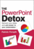 The Powerpoint Detox: Reinvent Your Slides and Add Power to Your Presentation