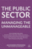 The Public Sector: Managing the Unmanageable