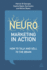 Neuromarketing in Action: How to Talk and Sell to the Brain