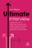 Ultimate Interview: Master the Art of Interview Success With 100s of Typical, Unusual and Industry-Specific Questions and Answers