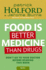 Food is Better Medicine Than Drugs: Dont Go to Your Doctor Before Reading This Book: Your Prescription for Drug-Free Health