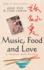 Music, Food and Love: a Memoir