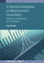 A Practical Handbook on Measurement Uncertainty: FAQs and fundamentals for metrologists