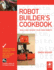 Robot Builder's Cookbook: Build and Design Your Own Robots