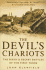 The Devil's Chariots: the Birth and Secret Battles of the First Tanks